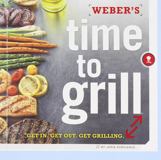Weber's Time to Grill: Get In. Get Out. Get Grilling. cover image