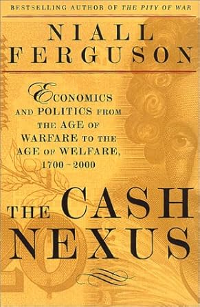 The Cash Nexus: Economics And Politics From The Age Of Warfare Through The Age Of Welfare, 1700-2000 cover image