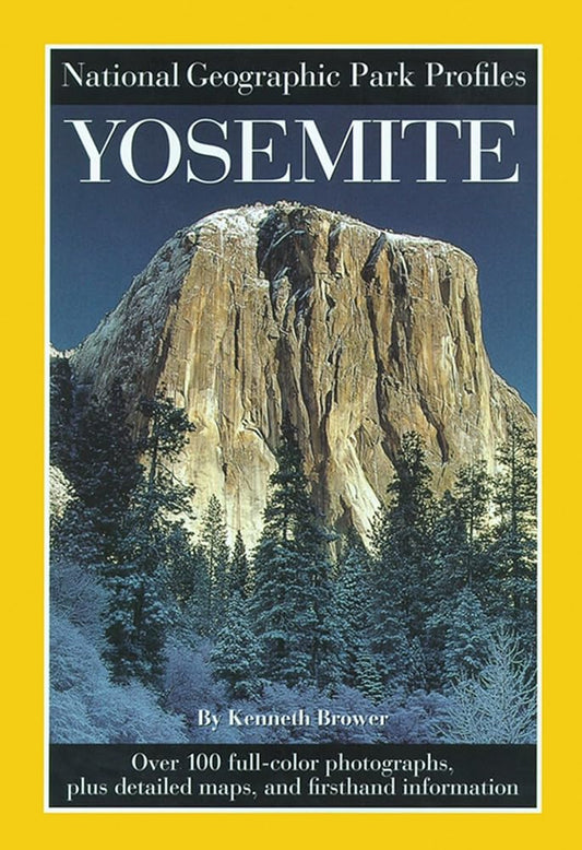 National Geographic Park Profiles: Yosemite: Over 100 Full-Color Photographs, plus Detailed Maps, and Firsthand Information cover image
