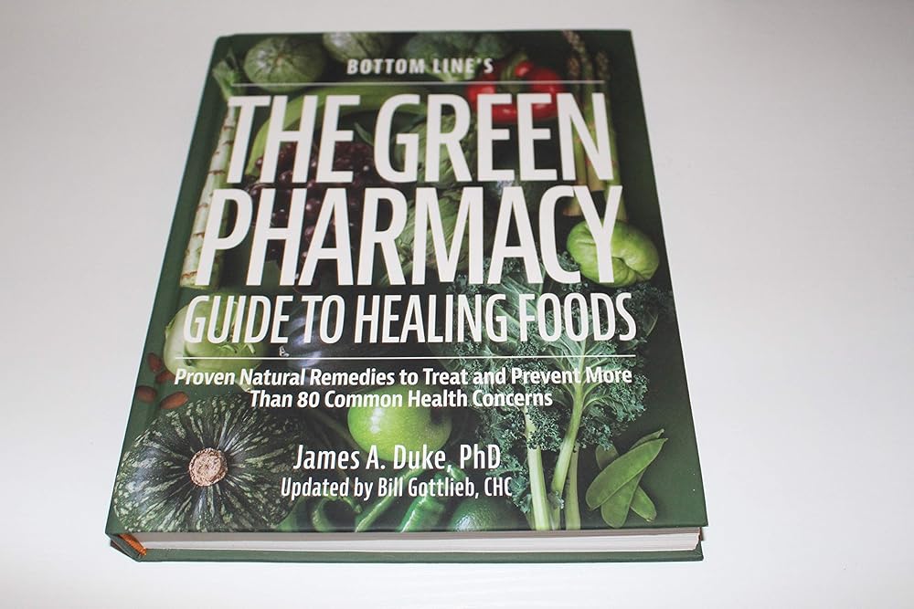 The Green Pharmacy: Guide to Healing Foods" by James A. Duke, PhD, updated by Bill Gottlieb, CHC. cover image