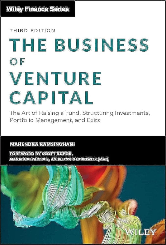 The Business of Venture Capital: The Art of Raising a Fund, Structuring Investments, Portfolio Management, and Exits (Wiley Finance) cover image