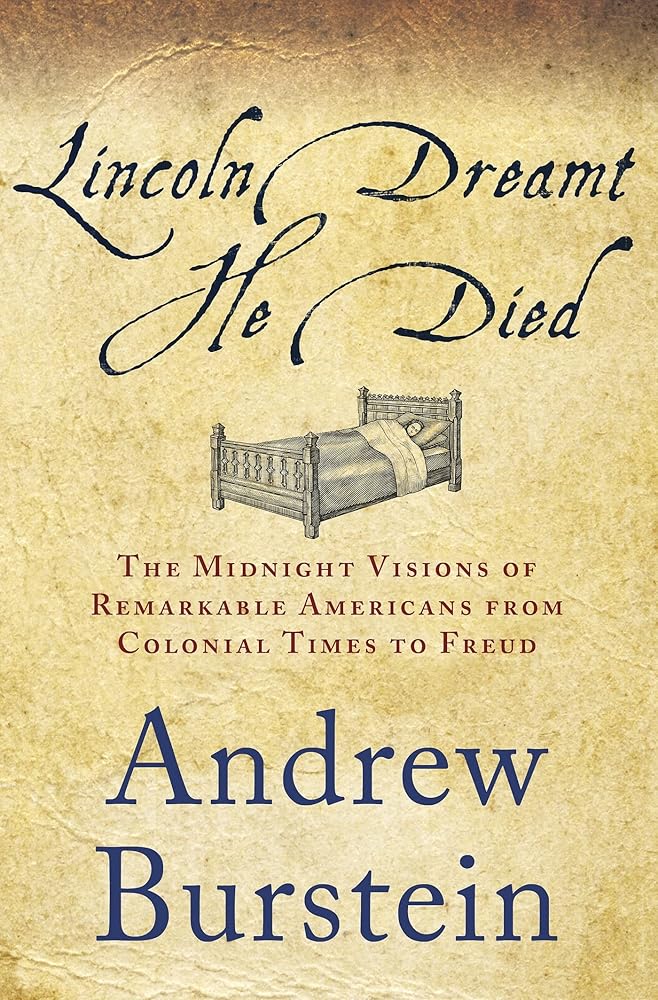 Lincoln Dreamt He Died: The Midnight Visions of Remarkable Americans from Colonial Times to Freud cover image