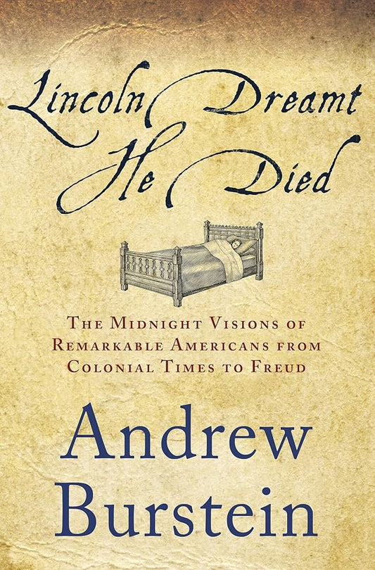 Lincoln Dreamt He Died: The Midnight Visions of Remarkable Americans from Colonial Times to Freud cover image