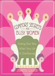 Comfort Secrets for Busy Women: Finding Your Way When Your Life Is Overflowing cover image