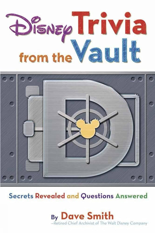 Disney Trivia from the Vault: Secrets Revealed and Questions Answered (Disney Editions Deluxe) cover image