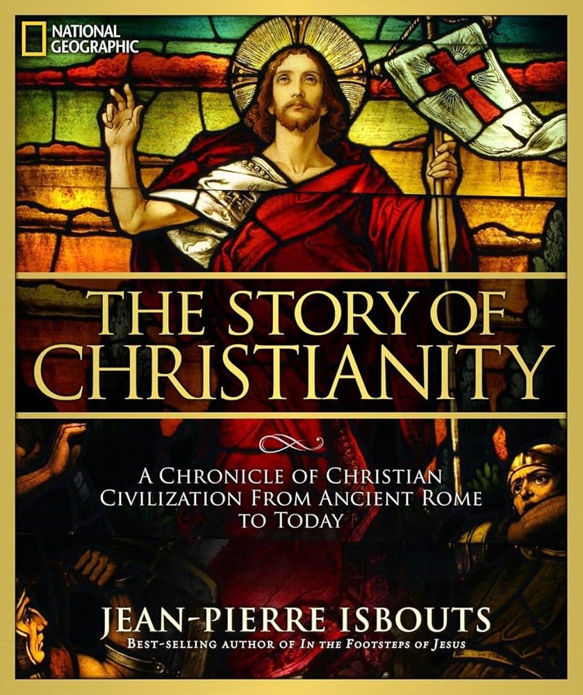 Story of Christianity, The: A Chronicle of Christian Civilization From Ancient Rome to Today cover image