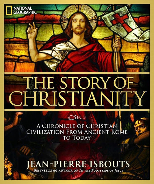 Story of Christianity, The: A Chronicle of Christian Civilization From Ancient Rome to Today cover image