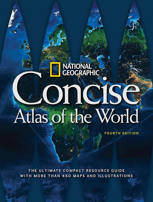National Geographic Concise Atlas of the World, 4th Edition: The Ultimate Compact Resource Guide with More Than 450 Maps and Illustrations cover image