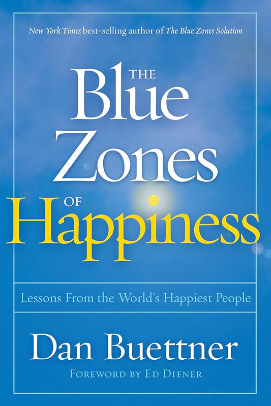 Blue Zones of Happiness, The: Lessons From the World's Happiest People (The Blue Zones) cover image