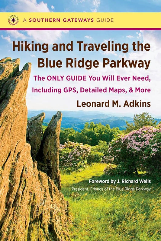 Hiking and Traveling the Blue Ridge Parkway: The Only Guide You Will Ever Need, Including GPS, Detailed Maps, and More (Southern Gateways Guides) cover image