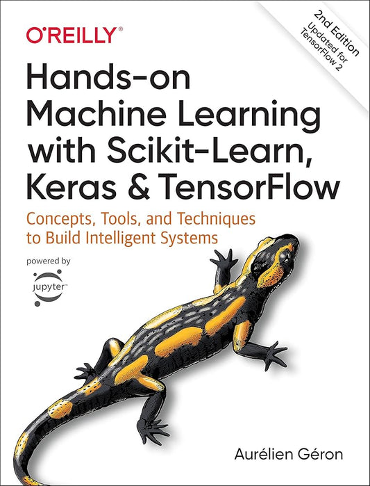 Hands-On Machine Learning with Scikit-Learn, Keras, and TensorFlow: Concepts, Tools, and Techniques to Build Intelligent Systems cover image