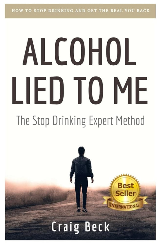 Alcohol Lied to Me: The Intelligent Way to Escape Alcohol Addiction cover image