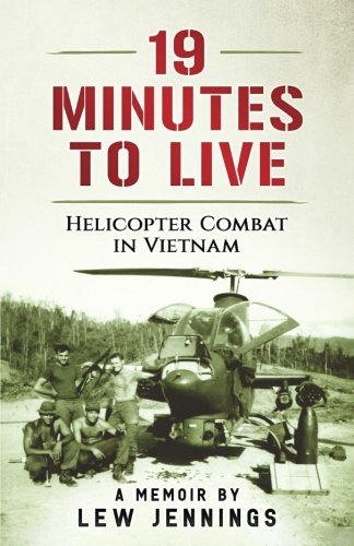 19 Minutes to Live - Helicopter Combat in Vietnam: A Memoir by Lew Jennings cover image