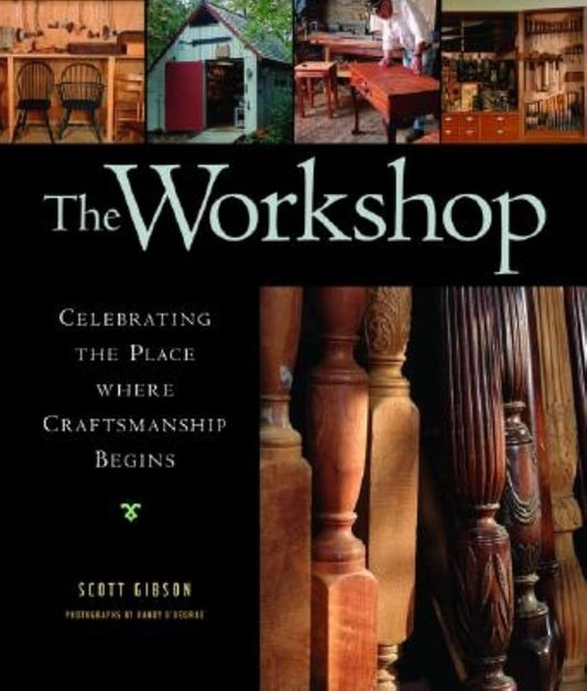 The Workshop: Celebrating the Place where Craftsmanship Begins cover image