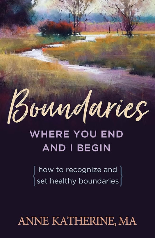 Boundaries: Where You End and I Begin - How to Recognize and Set Healthy Boundaries cover image