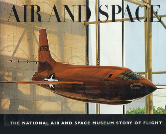 Air and Space: The National Air and Space Museum Story of Flight cover image