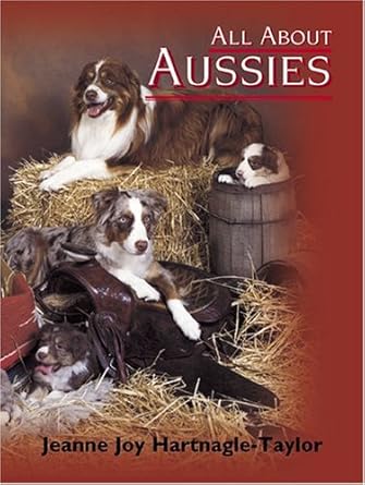 All About Aussies: The Australian Shepherd From A To Z cover image