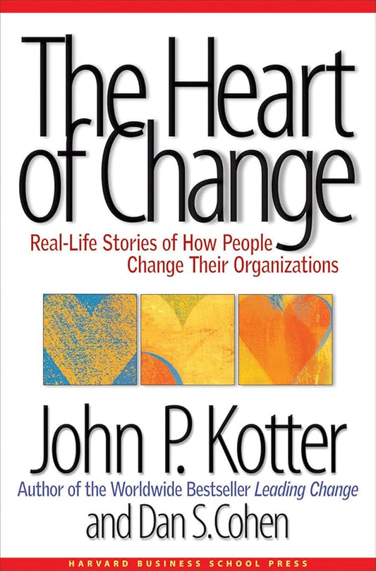 The Heart of Change: Real-Life Stories of How People Change Their Organizations cover image