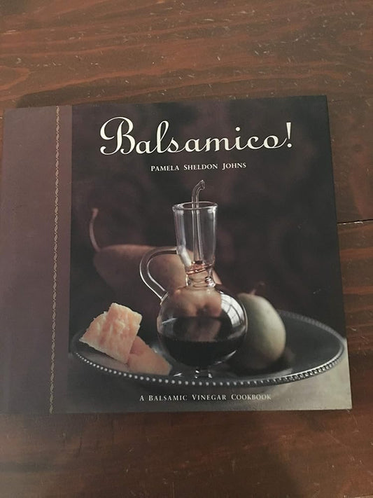 Balsamico!: A Balsamic Vinegar Cookbook cover image
