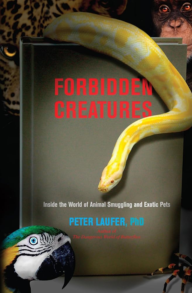 Forbidden Creatures: Inside the World of Animal Smuggling and Exotic Pets cover image
