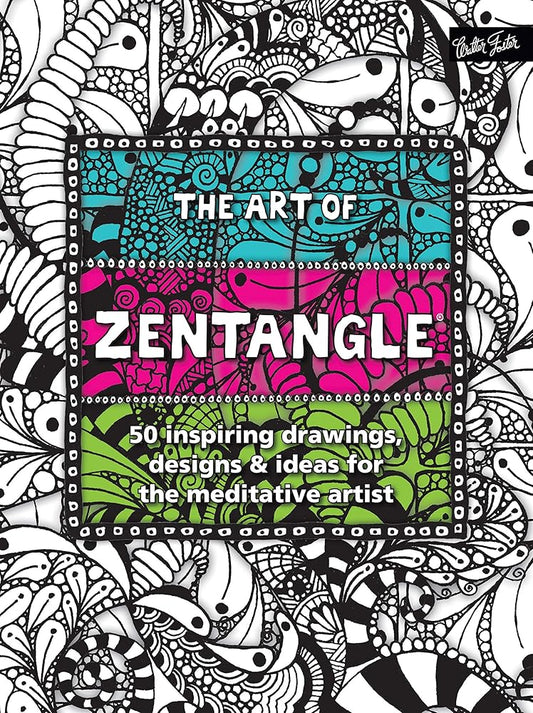 The Art of Zentangle: 50 inspiring drawings, designs & ideas for the meditative artist cover image