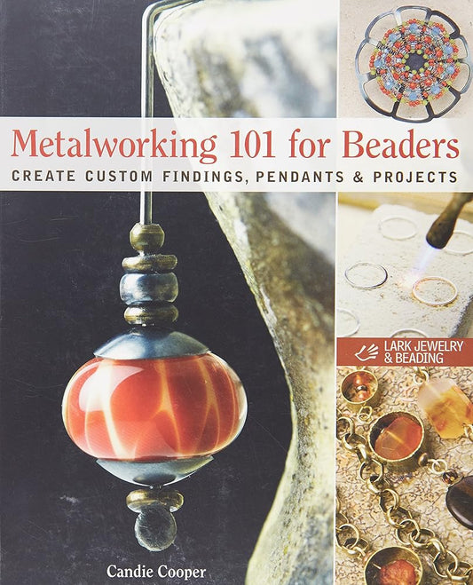 Metalworking 101 for Beaders: Create Custom Findings, Pendants & Projects cover image