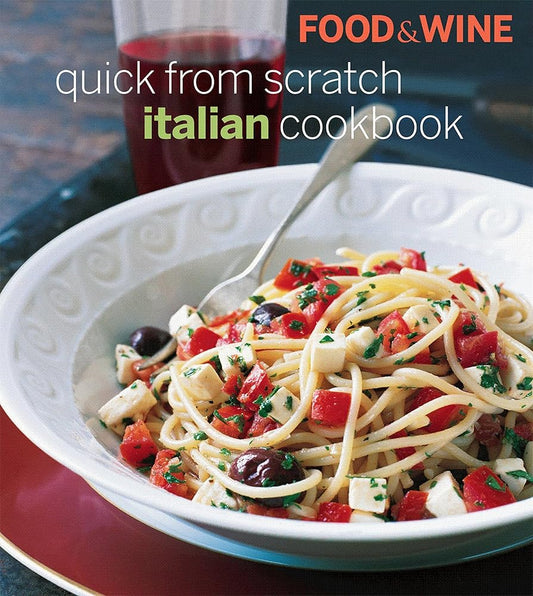 Food & Wine Quick From Scratch Italian Cookbook cover image