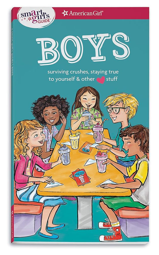 A Smart Girl's Guide: Boys: Surviving Crushes, Staying True to Yourself, and other (love) stuff (American Girl: a Smart Girl's Guide) cover image
