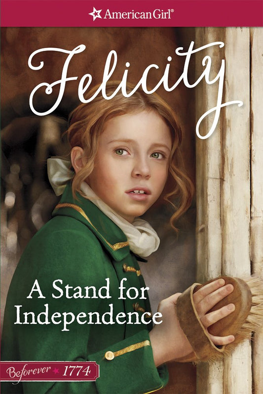 A Stand for Independence: A Felicity Classic 2 (Felicity Classis: American Girl Beforever, 2) cover image