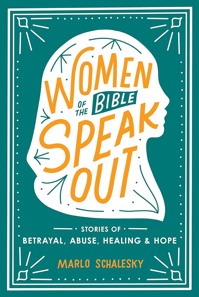 Women of the Bible Speak Out: Stories of Betrayal, Abuse, Healing, and Hope cover image