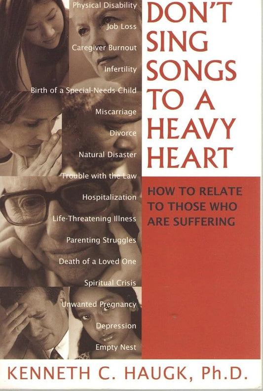 Don't Sing Songs to a Heavy Heart: How to Relate to Those Who Are Suffering cover image