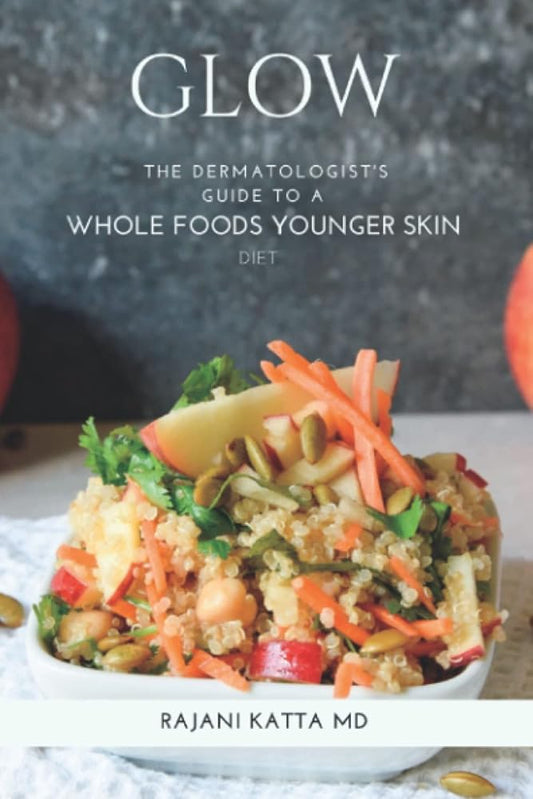 Glow: The Dermatologist's Guide to a Whole Foods Younger Skin Diet cover image