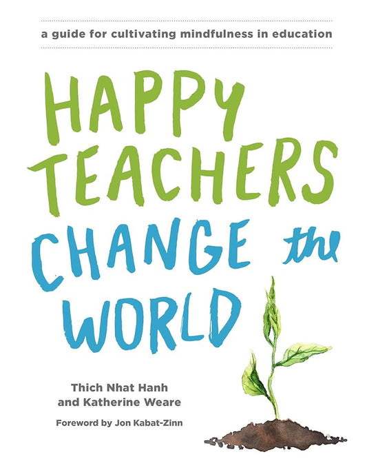 Happy Teachers Change the World: A Guide for Cultivating Mindfulness in Education cover image